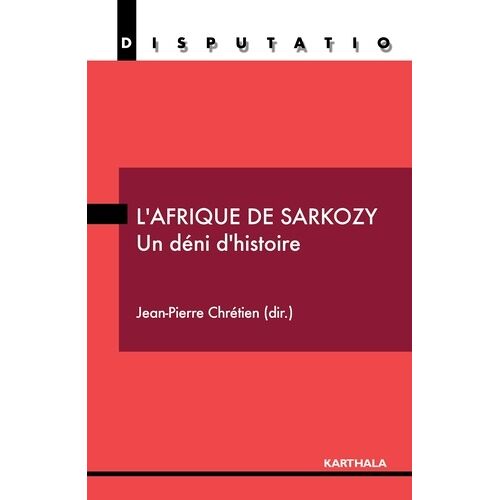 L'afrique De Sarkozy - Un Déni D'histoire