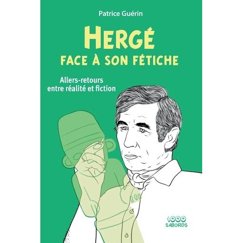 Hergé Face À Son Fétiche - Allers-Retours Entre Réalité Et Fiction