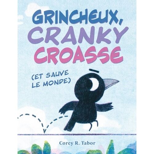 Grincheux, Cranky Croasse (Et Sauve Le Monde)