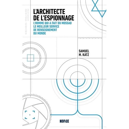 L'architecte De L'espionnage - L'homme Qui A Fait Du Mossad Le Meilleur Service De Renseignement Du Monde