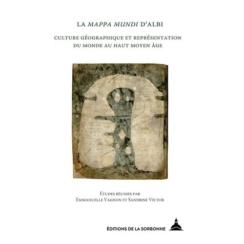 La Mappa Mundi D'albi - Culture Géographique Et Représentation Du Monde Au Haut Moyen Age