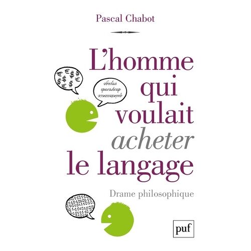 L'homme Qui Voulait Acheter Le Langage - Drame Philosophique