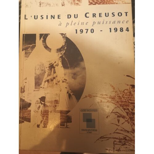 L'Usine Du Creusot A Pleine Puissance 1970-1984