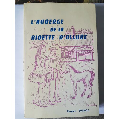 Roger Dubos " L' Auberge De La Bidette D ' Allure "