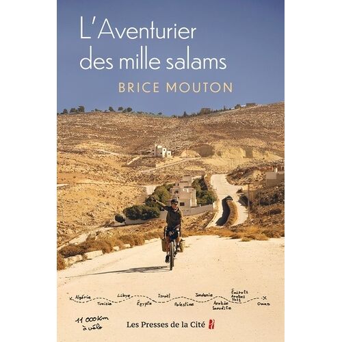 L'aventurier Des Mille Salams - 28 Ans, Un Vélo, Dix Pays D'afrique Du Nord Et Du Moyen-Orient, 11 350 Kilomètres