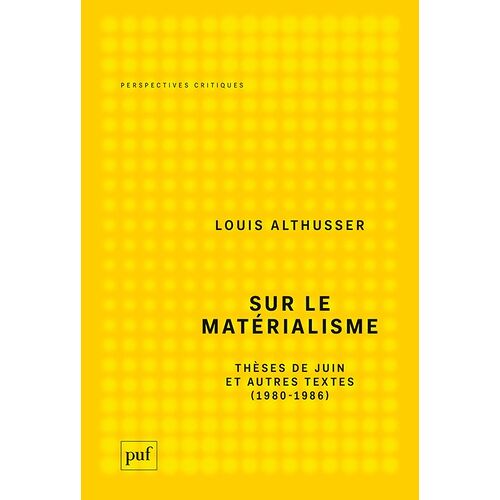 Sur Le Matérialisme - Thèses De Juin" Et Autres Textes (1980-1986)