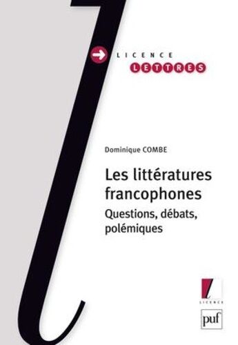 Les Littératures Francophones - Questions, Débats, Polémiques
