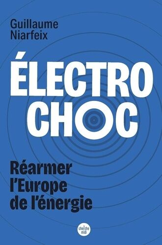 Electrochoc ! - Réarmer L'europe De L'énergie