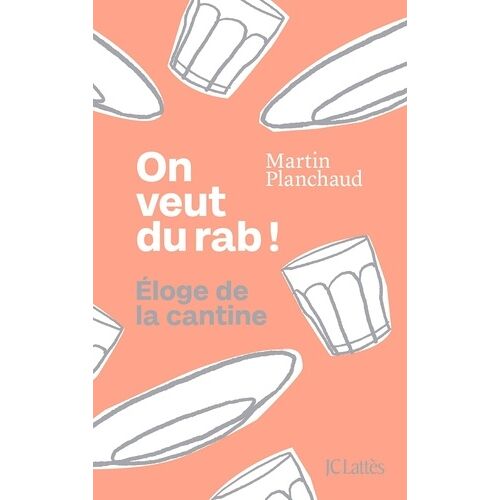 On Veut Du Rab ! - Eloge De La Cantine