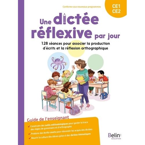 Une Dictée Réflexive Par Jour Ce1-Ce2 - 128 Séances Pour Associer La Production D?Écrits Et La Réflexion Orthographique