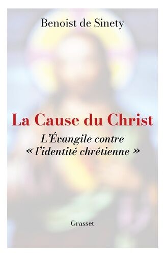 La Cause Du Christ - L'evangile Contre "L'identité Chrétienne