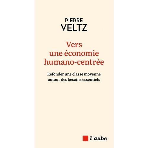 Vers Une Économie Humano-Centrée - Refonder Une Classe Moyenne Autour Des Besoins Essentiels
