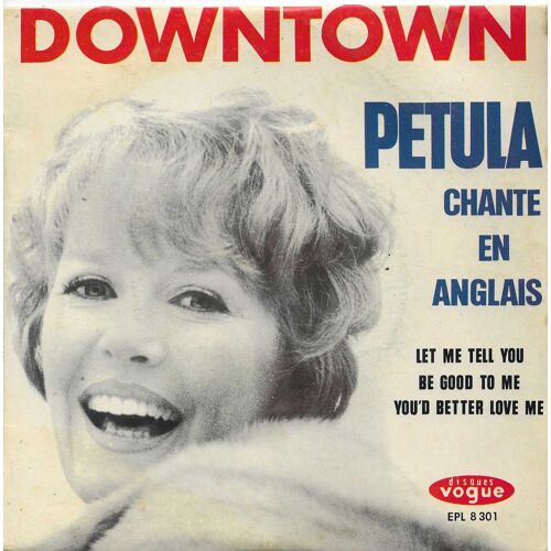 Petula Clark Et Babs Knights Singers : Chante En Anglais - Downtown (T. Hatch) 3'01 - Let Me Tell You (Anthony) 2'08 / Be Good To Me (Clark, Anthony) 2'10 - You'D Better Love Me (Martin, Gray) 3'10