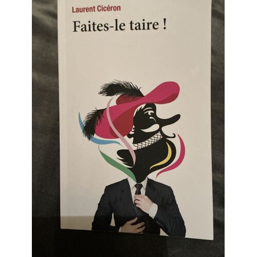 Faites Le Taire /Laurent Cicéron