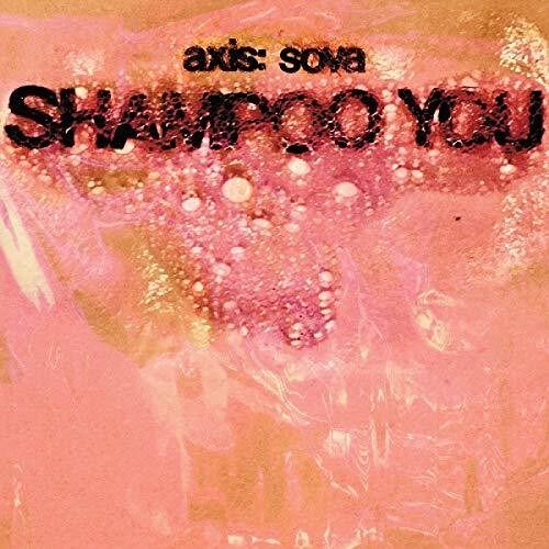 Axis: Sova - Shampoo You [Vinyl Lp]