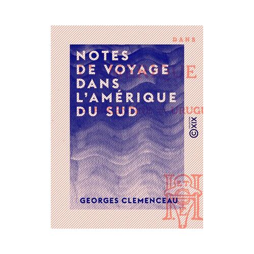 Notes De Voyage Dans L'amérique Du Sud