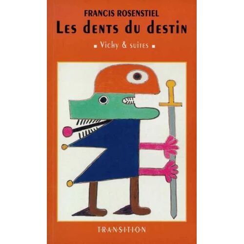 Les Dents Du Destin, Vichy Et Suites - Rosentiel Francis