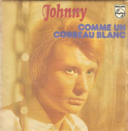 Johnny Hallyday "Comme Un Corbeau Blanc" Vinyle 45 T 17 Cm - Single - Philips -
