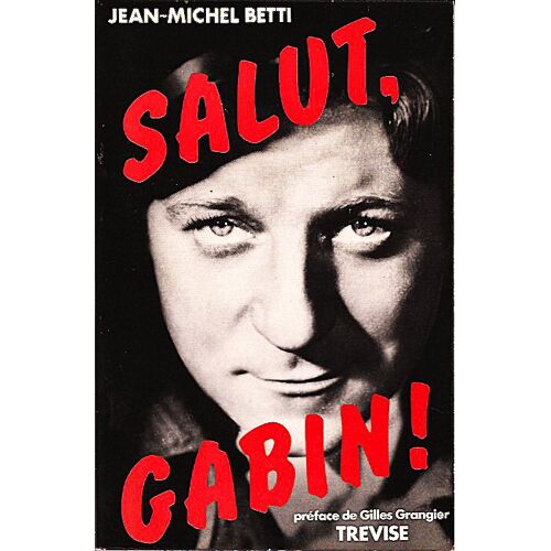 *** Salut, Gabin ! De Jean-Michel Betti - Préface De Gilles Grangier - Editions Trévise - 1977 - 222 Pages - Photos Hors-Texte - Très Bon Etat - Mondial Relay ***