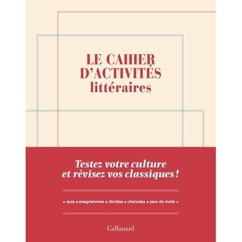 Le Cahier D'activités Littéraires - Testez Votre Culture Et Révisez Vos Classiques !