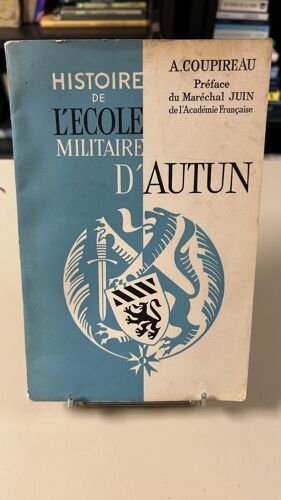 Histoire De L’École Militaire D’Autun - André Coupireau - 1962