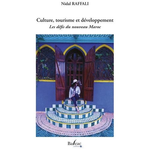 Culture, Tourisme Et Développement - Les Défis Du Nouveau Maroc