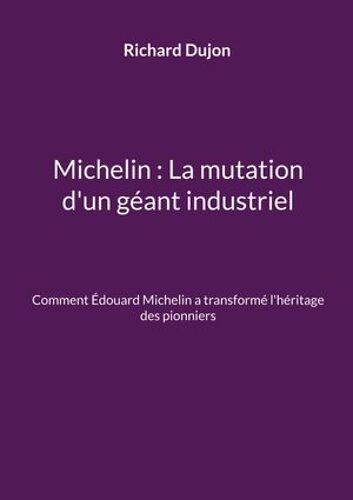 Michelin : La Mutation D'un Géant Industriel
