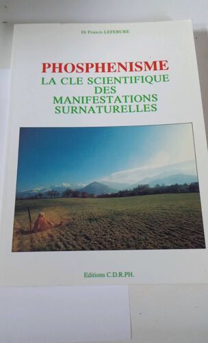 Phosphenisme La Cle Scientifique Des Mmanifestationssurnaturelles