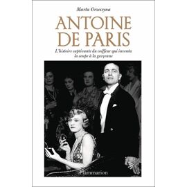 Antoine De Paris - L'histoire Captivante Du Coiffeur Qui Inventa La Coupe À La Garçonne