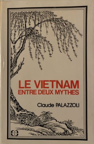 Le Vietnam  Entre Deux Mythes - 1981 - Par Claude Palazzoli - Chez Éditions Économica -  Histoire - 