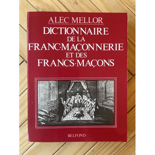 Dictionnaire Delà Franc-Maçonnerie Et Des Francs-Maçons, Alec Mellor