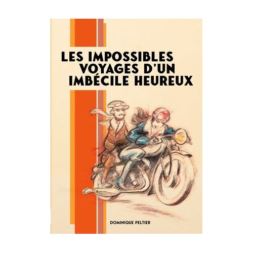 Les Impossibles Voyages D'un Imbécile Heureux