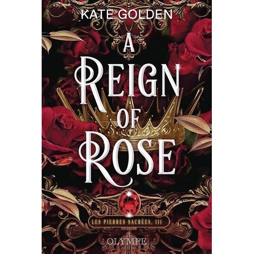 Les Pierres Sacrées - Tome 3 - A Reign Of Rose