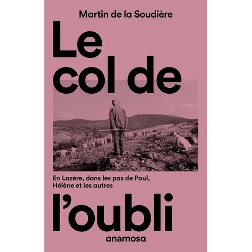 Le Col De L'oubli - En Lozère, Dans Les Pas De Paul, Hélène Et Les Autres