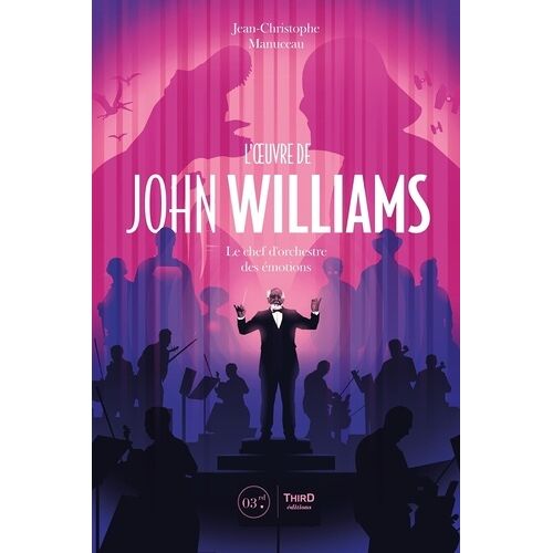 L'oeuvre De John Williams - Le Chef D'orchestre Des Émotions