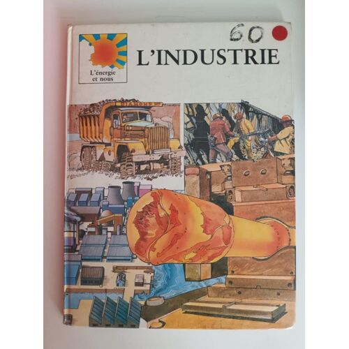 L'Industrie - Collection L'Énergie Et Nous