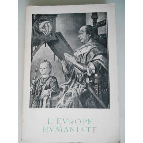 L' Europe Humaniste Exposition 15 Décembre 1954 - 28 Fevrier 1955