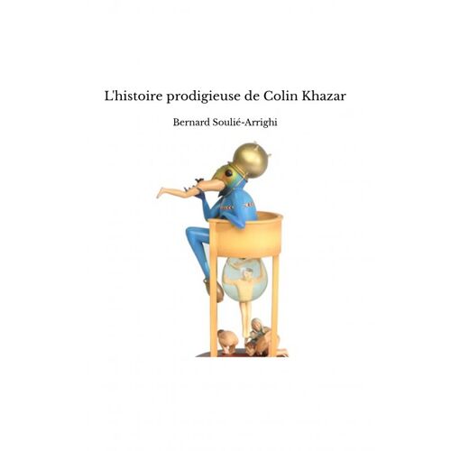 L'histoire Prodigieuse De Colin Khazar