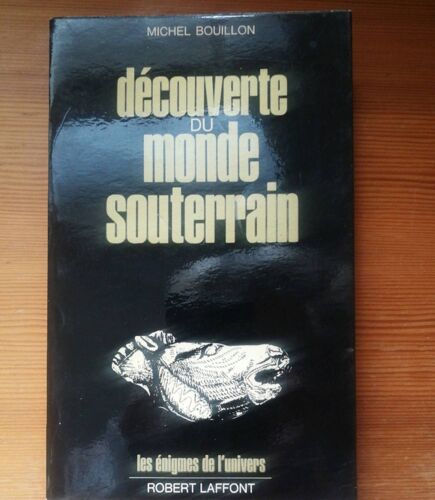 Découverte Du Monde Souterrain, Michel Bouillon, Éditions Robert Laffont 1972