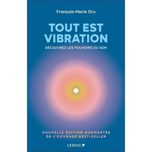 Tout Est Vibration - Découvrez Les Pouvoirs Du Son