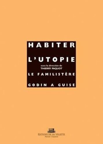 Habiter L'utopie : Le Familistère Godin À Guise