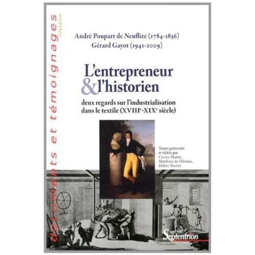 L'entrepreneur Et LHistorien - Deux Regards Sur LIndustrialisation Dans Le Textile (Xviiie-Xixe Siècle)