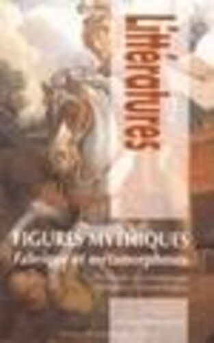 Figures Mythiques - Fabrique Et Métamorphoses