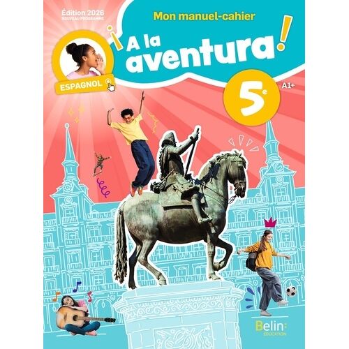 Espagnol 5e ¡A La Aventura! - Manuel-Cahier Élève