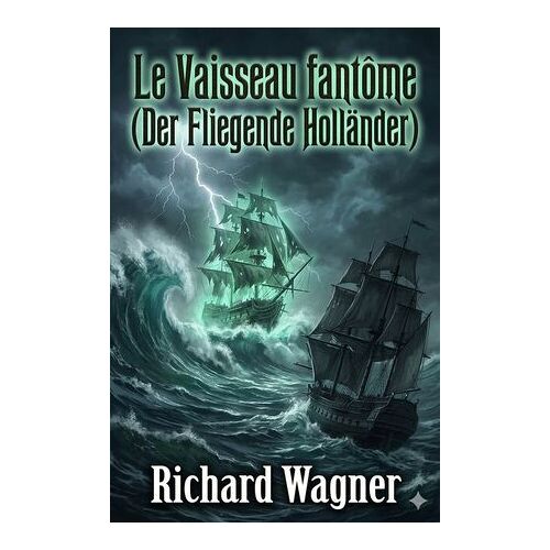Le Vaisseau Fantôme (Der Fliegende Holländer)