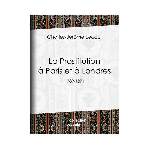 La Prostitution À Paris Et À Londres