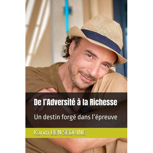 De L’Adversité À La Richesse : Un Destin Forgé Dans L’Épreuve