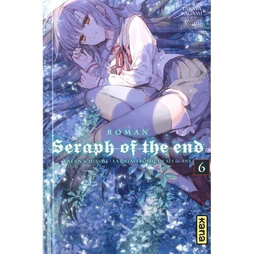 Seraph Of The End - Glenn Ichinose - La Catastrophe De Ses 16 Ans - Tome 6