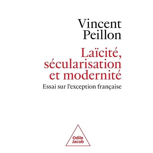 Laïcité, Modernité Et Sécularisation - Essai Sur L'exception Française