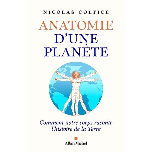Anatomie D'une Planète - Comment Notre Corps Raconte L'histoire De La Terre
